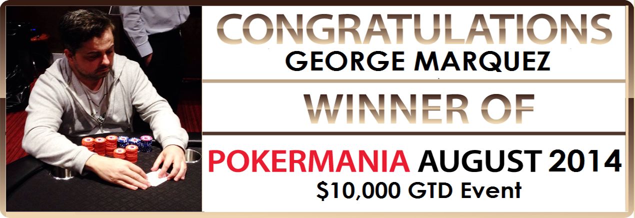 Main Pokermania Event August 2014 $10,000 GTD Winners
